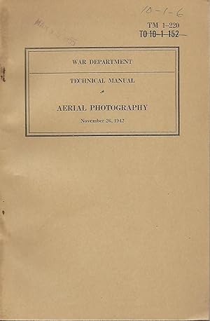 Technical Manual No. 1-220 T 10-1-152: Aerial Photography (November 26, 1942)