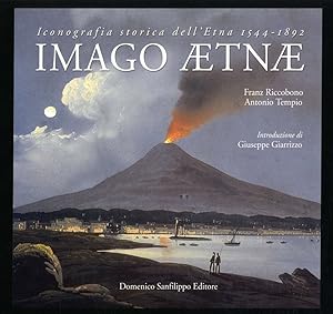 Imago Ætnæ - Iconografia Storica Dell'Etna 1544-1892