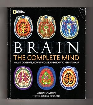 Brain: The Complete Mind. How it Develops, How it Works, and How to Keep it Sharp. National Geogr...