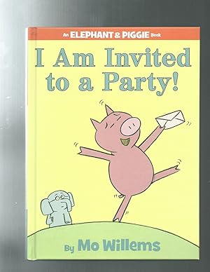 I AM INVITED TO A PARTY! (An Elephant and Piggie Book)