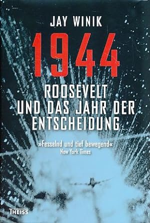 1944. Roosevelt und das Jahr der Entscheidung. Übersetzung: Thomas Bertram, Marlies Glaser, Jörn ...