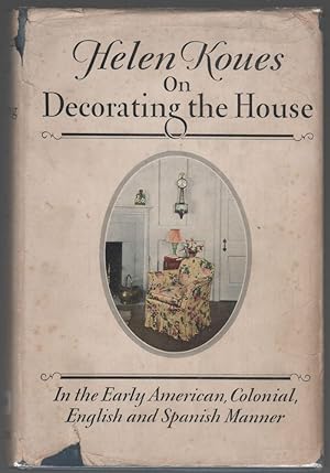 Helen Koues on Decorating the House in the Early America, Colonial, English, and Spanish Manner