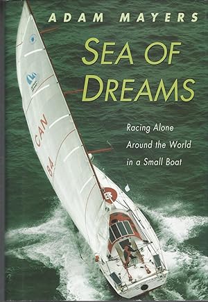 Sea of Dreams Racing Alone Around the World in a Small Boat