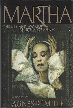 Martha The Life and Work of Martha Graham