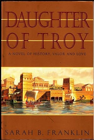 Daughter of Troy: A Novel of History, Valor and Love