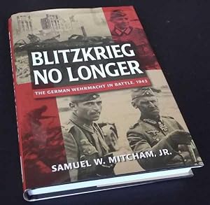 Blitzkrieg No Longer: The German Wehrmacht in Battle, 1943