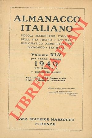 Almanacco Italiano. Volume XLV per l'anno comune 1940-XVIII dell'E.F. V° dell'Impero Italiano. Pi...