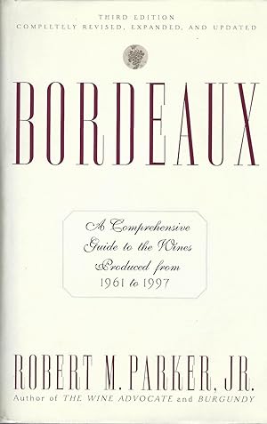 Bordeaux: A Comprehensive Guide to the Wines Produced from 1961-1997