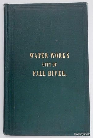 Report of the Watuppa Water Board, to the City Council . January 1st, 1875 . [Fall River Water Wo...