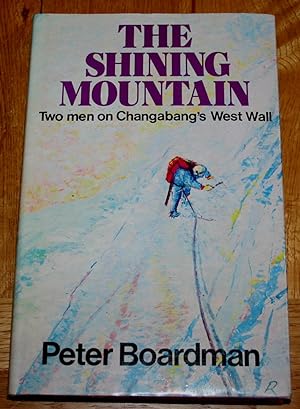 The Shining Mountain. Two Men on Changabang's West Wall