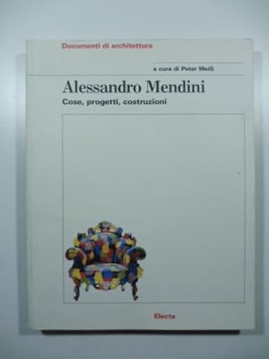 Alessandro Mendini. Cose, progetti, architetture
