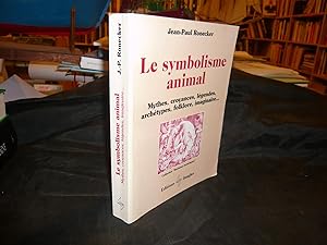 LE SYMBOLISME ANIMAL Mythes, Croyances, Légendes, Archétypes, Folklore, Imaginaire