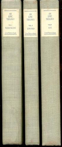 An Epic Trilogy (3 Volumes) : Vol I - George Washington ; Vol II - Robert E Lee ; Vol III - Abrah...