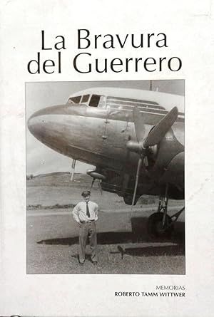 La bravura del guerrero. Memorias. Segunda edición actualizada