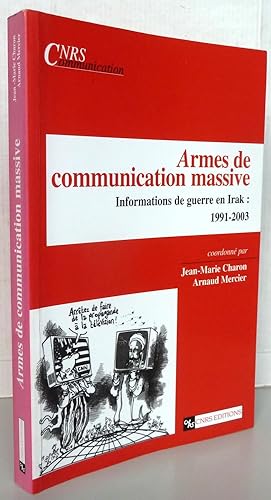 Armes de communication massive : Informations de guerre en Irak : 1991-2003