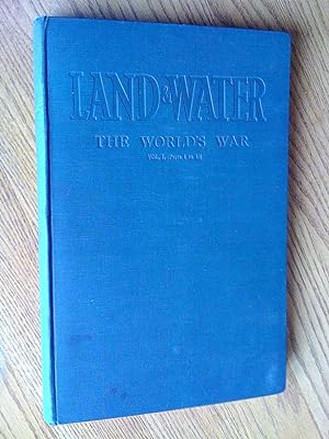 Land & Water: The World's War, Vol. I (Parts 1 to 13)