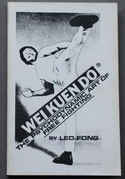 Wei Kuen Do - the Psychodynamic Art of Free Fighting. By Leo Fong. (English Language; Martical Ar...