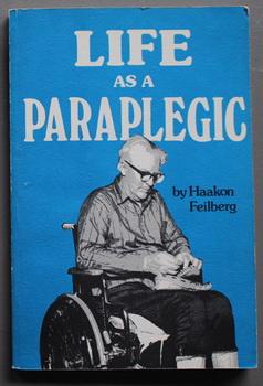 Life as a Paraplegic - Personal Accounts of Dealing with the Life, Rehab, Adjustments with Parapl...