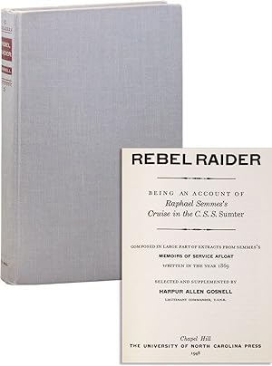 Rebel Raider. Being an Account of Raphael Semmes's Cruise in the C.S.S. Sumter. Composed in Large...