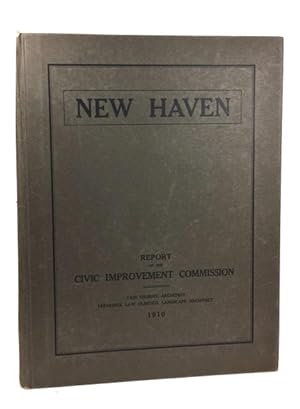 Report of the New Haven Civic Improvement Commission . to the New Haven Civic Improvement Committee