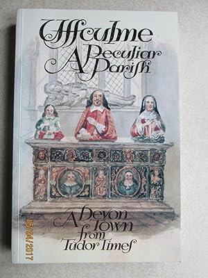 Uffculme: A peculiar parish : A Devon town From Tudor Times (Signed By Two Authors)