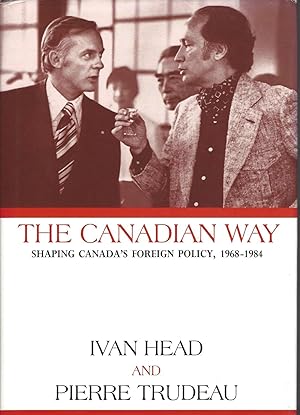 Canadian Way Shaping Canada's Foreign Policy 1968-1984