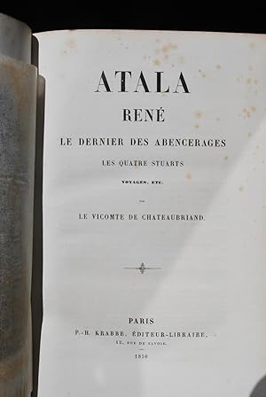 Atala, René, Le dernier des Abencerages, Les Quatre Stuarts, Voyages etc.