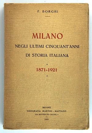 Milano negli ultimi cinquant'anni di storia italiana 1871-1921