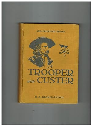 A TROOPER WITH CUSTER, AND OTHER HISTORIC INCIDENTS OF THE BATTLE OF THE LITTLE BIG HORN