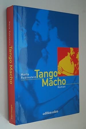 Tango Macho: Roman. [Dt. Bearb.: Yvonne Domhardt]