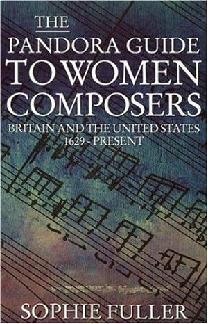 The Pandora Guide to Women Composers: Britain and the United States 1629 to the Present