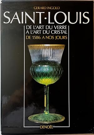 Saint-Louis de 1586 à nos jours, de l'art du verre à l'art du cristal. (dédicacé)