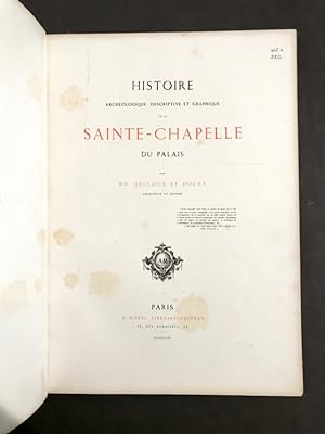 Histoire archéologique, descriptive et graphique de la Sainte-Chapelle du Palais.