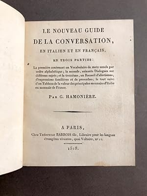 Le Nouveau guide de la conversation, en Italien et en Français,. En trois parties.