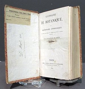 Glossaire de Botanique,. Ou Dictionnaire étymologique de tous les noms et termes relatifs à cette...