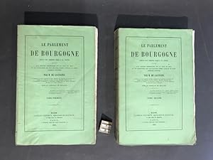 Le Parlement de Bourgogne depuis son origine jusqu'à sa chute ;. Précédé d'un discours. sur la vi...