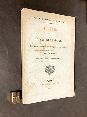 Exposition Universelle de Paris en 1878. Algérie. Catologue spécial,. Contenant des renseignement...