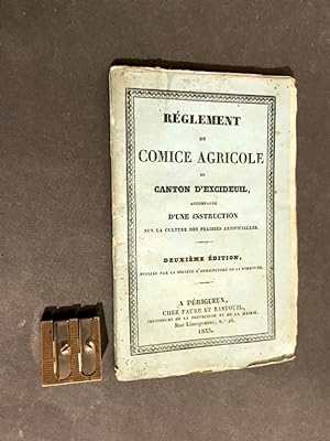 Règlement du Comice Agricole du canton d'Excideuil,. Accompagné d'une instruction sur la culture ...
