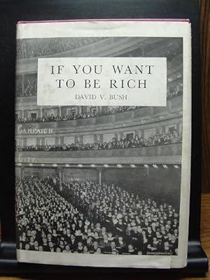 IF YOU WANT TO BE RICH
