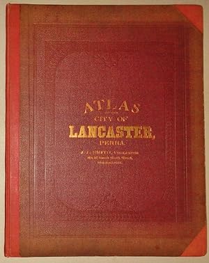 Atlas of the City of Lancaster, Pennsylvania Compiled from Official Records, Actual Surveys & Pri...