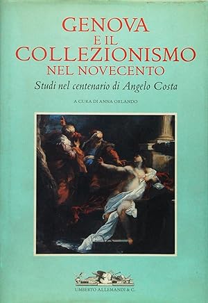 Genova e il collezionismo nel Novecento. Studi nel centenario di Angelo Costa
