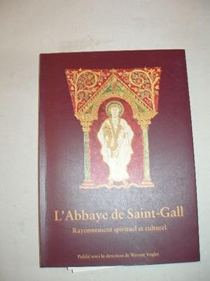 L' ABBAYE DE SAINT-GALL , RAYONNEMENT SPIRITUEL ET CULTUREL