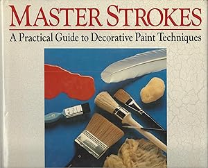 Master Strokes: A Practical Guide To Decorative Paint Techniques