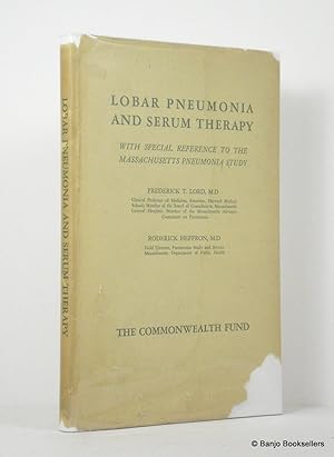 Lobar Pneumonia and Serum Therapy: With Special Reference to the Massachusetts Pneumonia Study