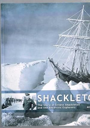 Shackleton: The Story of Ernest Shackleton and the Antarctic Explorers