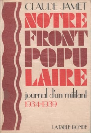 Notre front populaire / journal d'un militant 1934-1939