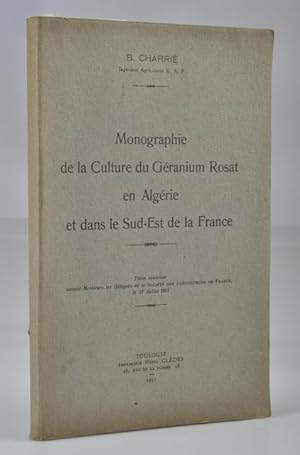 Monographie de la Culture du Géranium Rosat en Algérie et dans le Sud-Est de la France