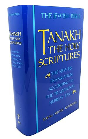 TANAKH The Holy Scriptures - the New JPS Translation According to the Traditional Hebrew Text
