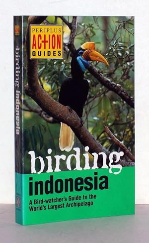 Birding Indonesia. A Bird-watcher's Guide to the World's Largest Archipelago. Main contributor: P...