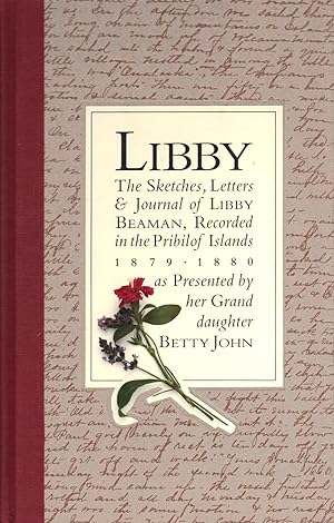 LIBBY ~ The Sketches, Letters & Journal of LIBBY BEAMAN, Recorded in the Pribilof Islands 1879 - ...